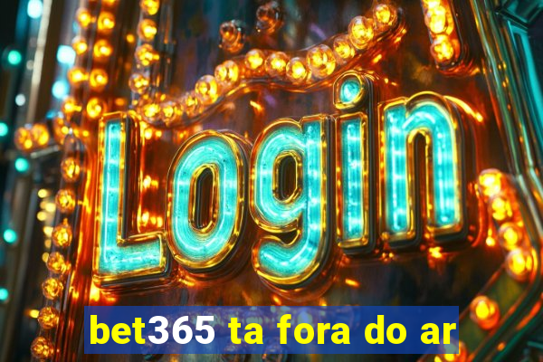 bet365 ta fora do ar