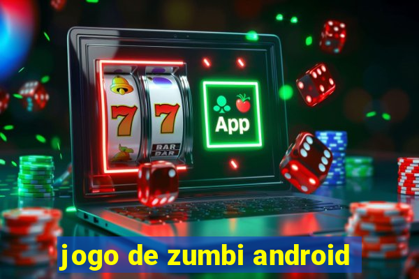 jogo de zumbi android