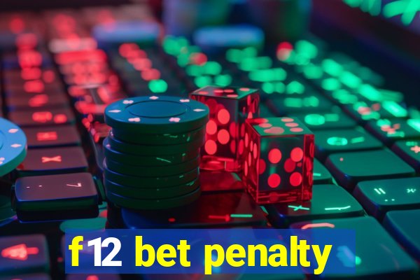 f12 bet penalty