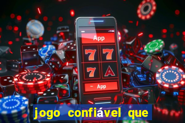 jogo confiável que ganha dinheiro