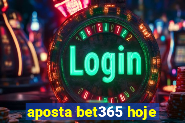 aposta bet365 hoje