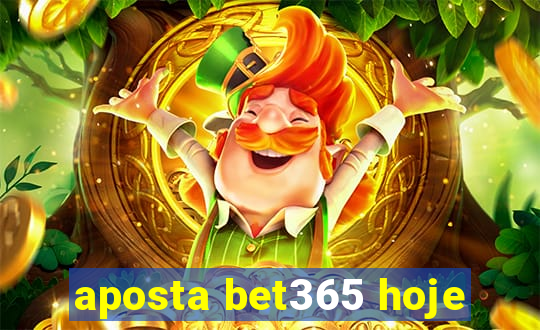 aposta bet365 hoje