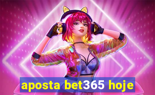 aposta bet365 hoje