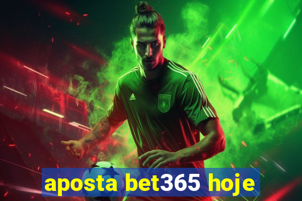 aposta bet365 hoje