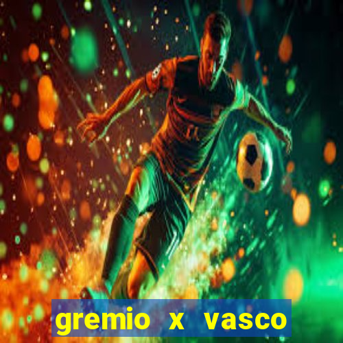 gremio x vasco onde assistir