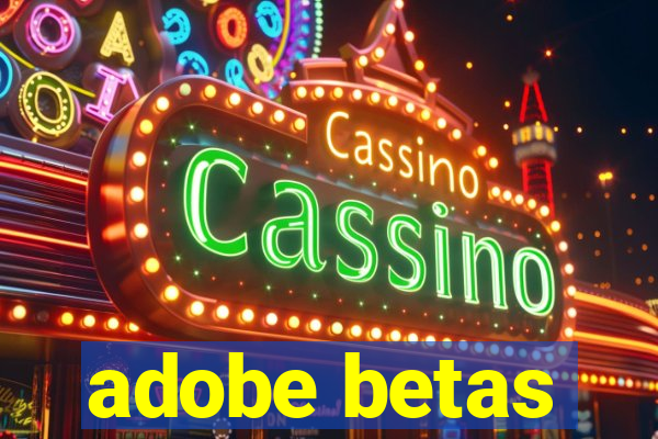 adobe betas