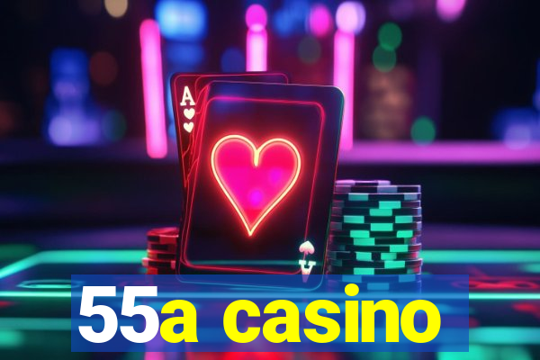 55a casino