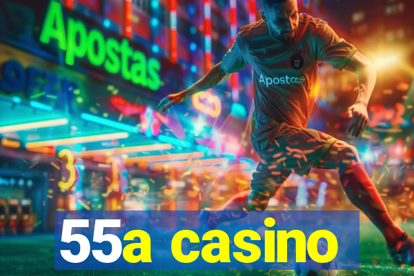 55a casino