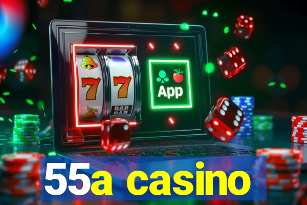 55a casino