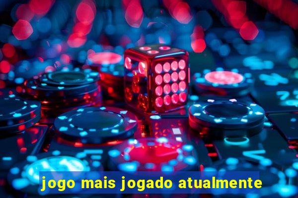 jogo mais jogado atualmente