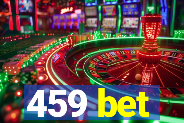 459 bet