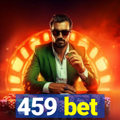 459 bet