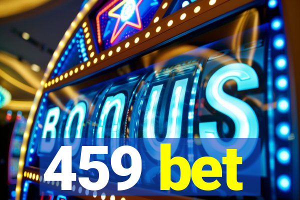 459 bet