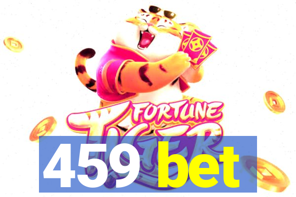 459 bet