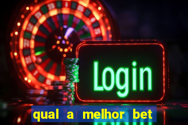 qual a melhor bet para jogar