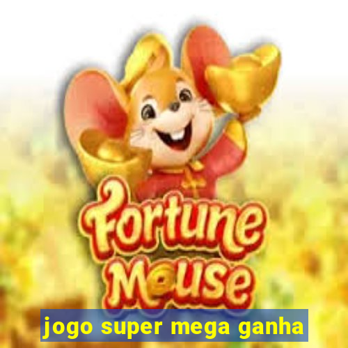 jogo super mega ganha