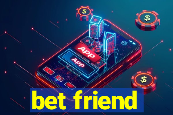 bet friend