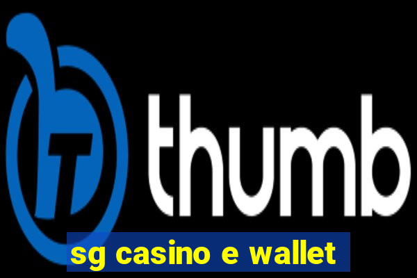 sg casino e wallet