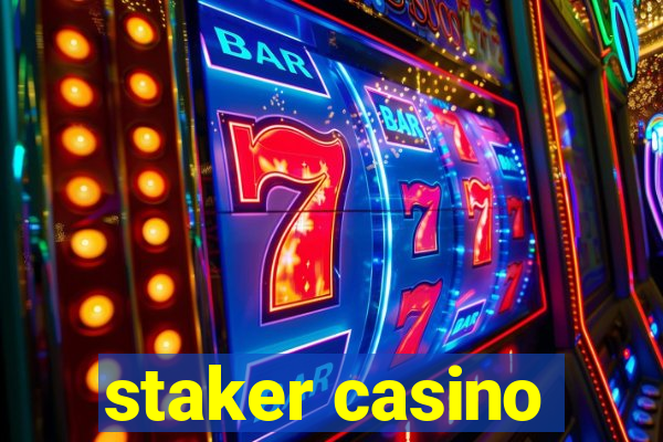 staker casino