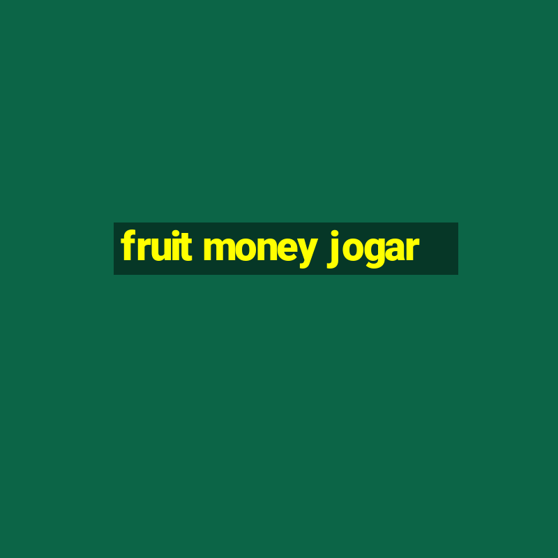 fruit money jogar