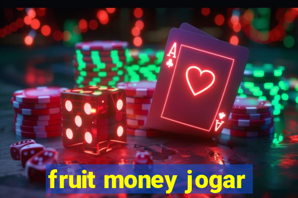 fruit money jogar