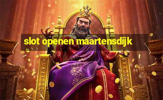 slot openen maartensdijk