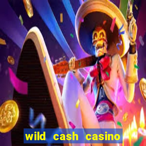 wild cash casino slots paga