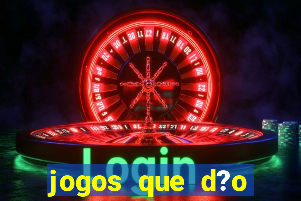 jogos que d?o dinheiro de verdade sem precisar depositar