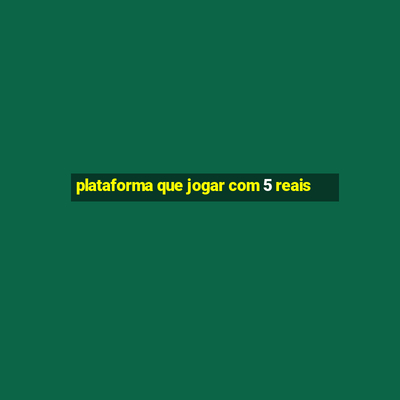 plataforma que jogar com 5 reais