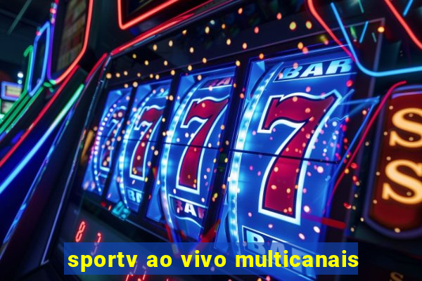 sportv ao vivo multicanais