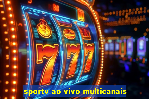 sportv ao vivo multicanais