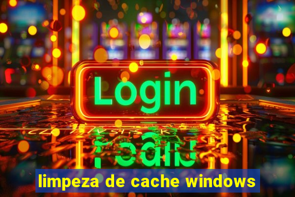 limpeza de cache windows