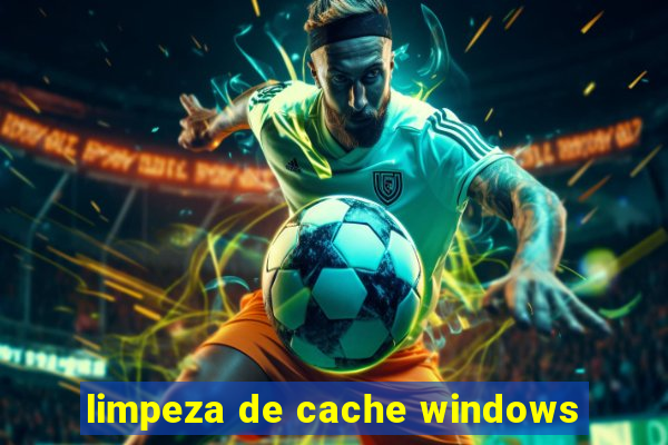 limpeza de cache windows