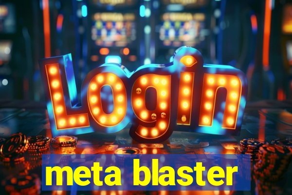 meta blaster