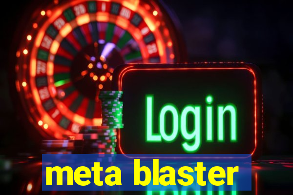 meta blaster