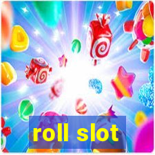 roll slot