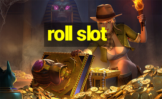 roll slot