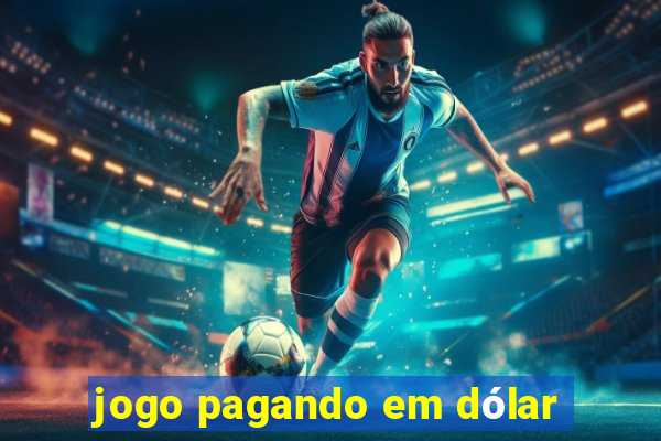 jogo pagando em dólar