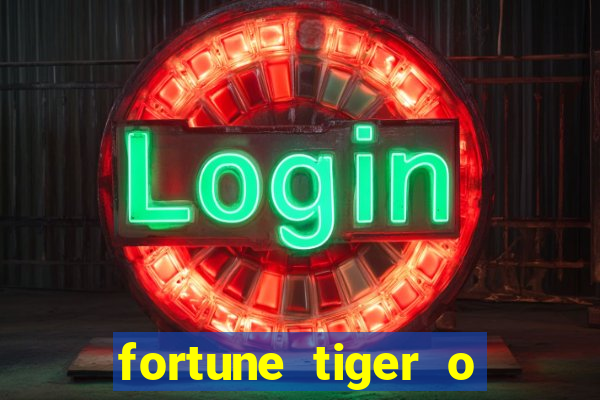 fortune tiger o que e