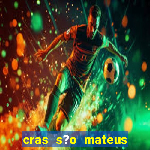 cras s?o mateus s?o paulo - sp