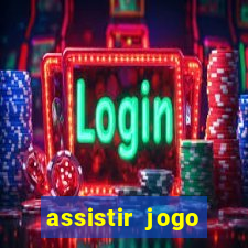 assistir jogo gremio ao vivo