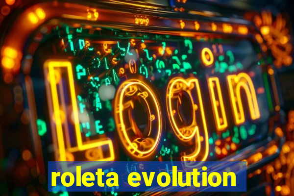 roleta evolution