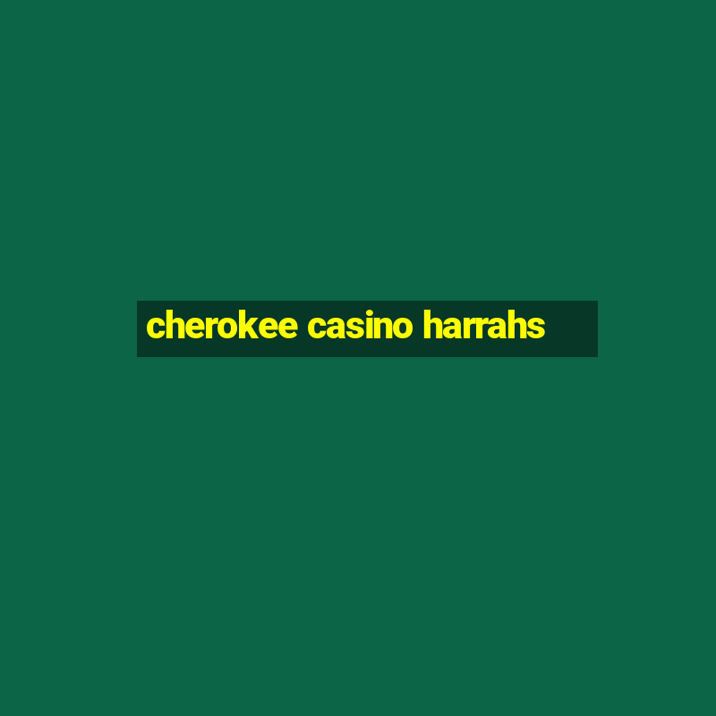 cherokee casino harrahs