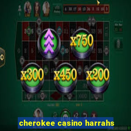 cherokee casino harrahs