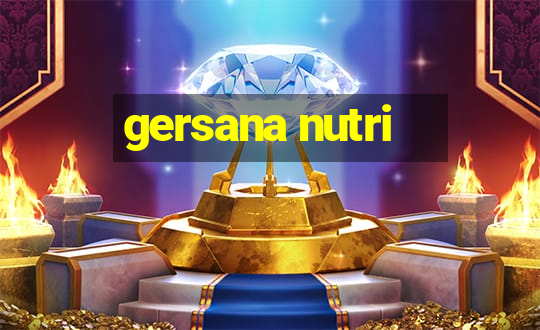 gersana nutri