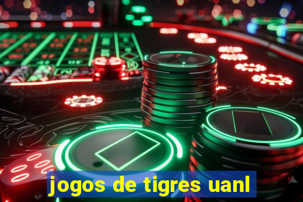 jogos de tigres uanl