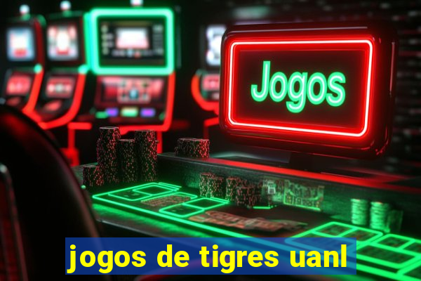 jogos de tigres uanl