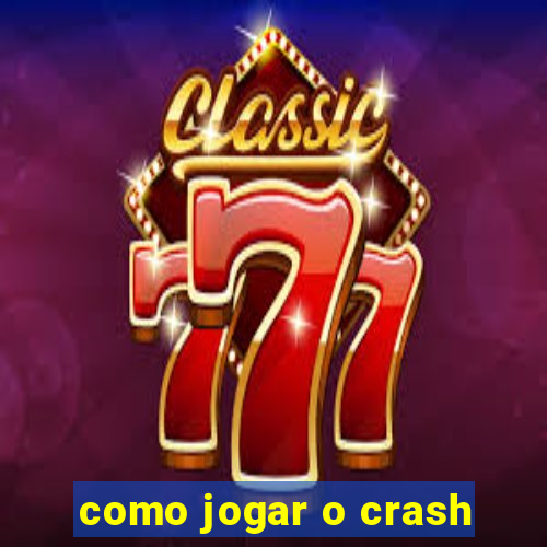 como jogar o crash