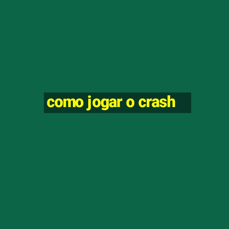 como jogar o crash