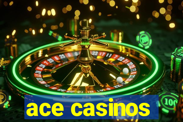 ace casinos